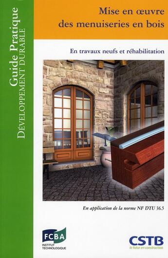 Couverture du livre « Mise en oeuvre des menuiseries en bois ; en travaux neufs et réhabilitation » de Noury/Lagier aux éditions Cstb
