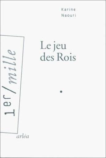 Couverture du livre « Le Jeu des rois » de Karine Naouri aux éditions Arlea