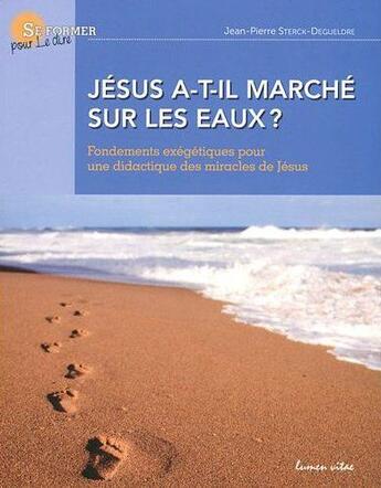 Couverture du livre « Jésus a-t-il marché sur les eaux ? » de Jean-Pierre Sterck-Degueldre et Marcel Villers aux éditions Lumen Vitae