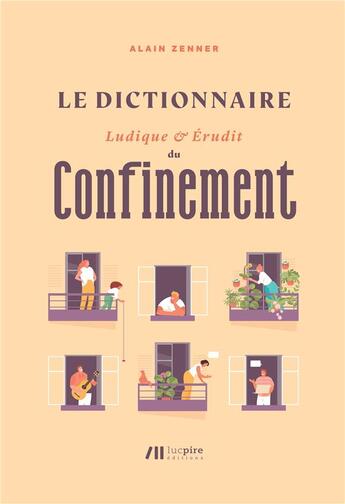 Couverture du livre « Le dictionnaire ludique et érudit du confinement » de Alain Zenner aux éditions Luc Pire