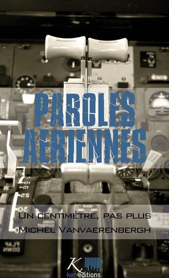 Couverture du livre « Un centimètre, pas plus » de Michel Vanvaerenbergh aux éditions Ker Editions