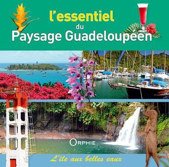 Couverture du livre « L'essentiel du paysage guadeloupéen » de Roland Benard et Yves Moatty aux éditions Orphie