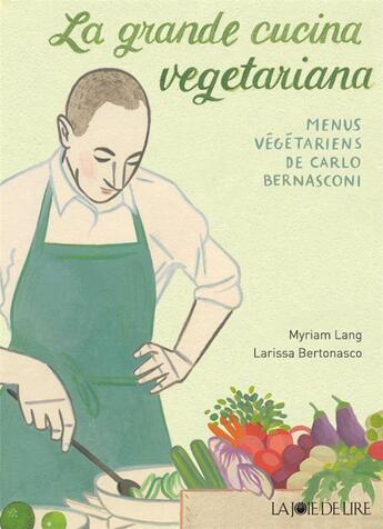 Couverture du livre « La grande cucina vegetariana ; menus végétariens de Carlo Benasconi » de Myriam Lang et Larissa Bernasconi aux éditions La Joie De Lire