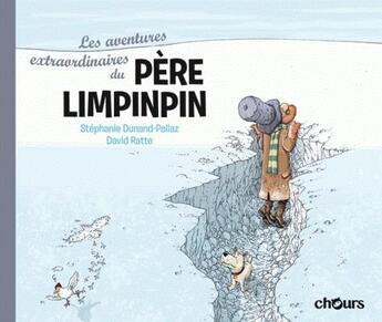 Couverture du livre « Les aventures extraordinaires du Père Limpinpin » de Stephanie Dunand-Pallaz et David Ratte aux éditions Chours