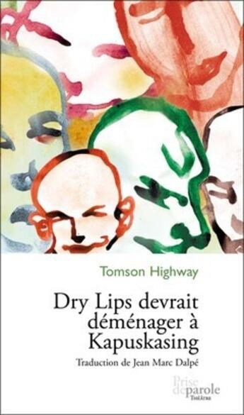 Couverture du livre « Dry lips devrait déménager à Kapuskasing » de Tomson Highway aux éditions Prise De Parole