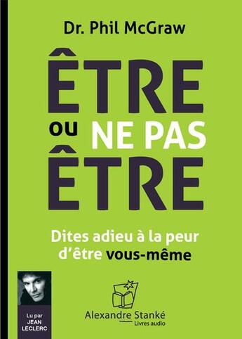 Couverture du livre « Être ou ne pas être : dites adieu à la peur d'être vous-même » de Jean Leclercl aux éditions Stanke Alexandre