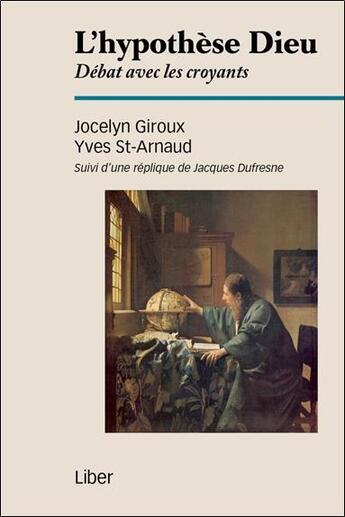 Couverture du livre « L'hypothèse Dieu ; débat avec les croyants » de Jocelyn Giroux et Yves St-Arnaud aux éditions Liber