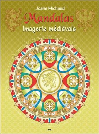 Couverture du livre « Mandalas ; imagerie médiévale » de Joane Michaud aux éditions Ada