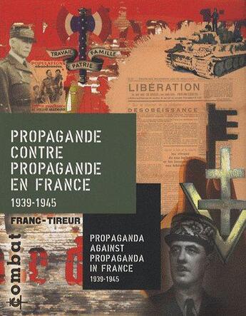 Couverture du livre « Propagande contre propagande en France 1939-1945 / propaganda against propaganda in France 1939-1945 » de Bruno Agnes et Florence Saint-Cyr Gherardi et Severine Champonnois et Nathalie Le Baut aux éditions Departements De L'ain