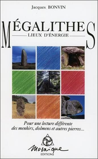 Couverture du livre « Mégalithes ; lieux d'énergie » de Jacques Bonvin aux éditions Mosaique