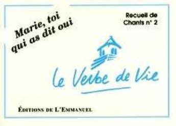 Couverture du livre « Marie, toi qui as dit oui - livret de partitions » de Verbe De Vie aux éditions Emmanuel