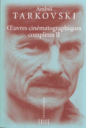 Couverture du livre « Oeuvres cinématographiques complètes Tome 2 » de Andrei Tarkovski aux éditions Exils