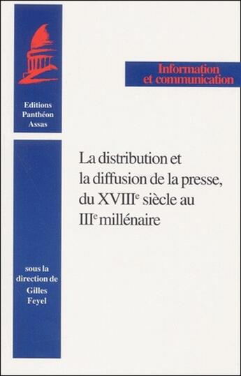 Couverture du livre « La distribution et la diffusion de la presse, du xviiie siecle au iiie millenair - sous la direction » de Gilles Feyel aux éditions Pantheon-assas