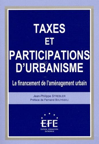 Couverture du livre « Taxes et participations d'urbanisme » de Strebler Jean-Philip aux éditions Efe