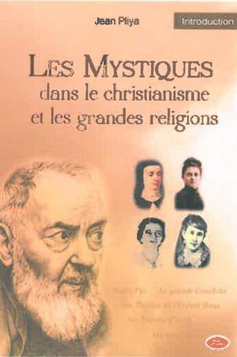 Couverture du livre « Les mystiques dans le christianisme et les grandes religions » de Jean Plyia aux éditions Ephese