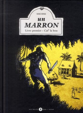 Couverture du livre « Un marron ; livre premier, Caf la bou » de Denis Vierge aux éditions Des Bulles Dans L'ocean