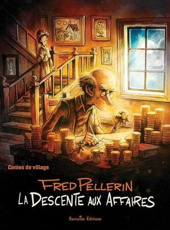 Couverture du livre « La descente aux affaires : contes de village » de Fred Pellerin aux éditions Sarrazine Editions