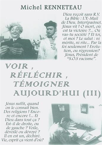 Couverture du livre « Voir, reflechir, temoigner aujourd hui. volume 3 » de Michel Renneteau aux éditions Le Lampiste