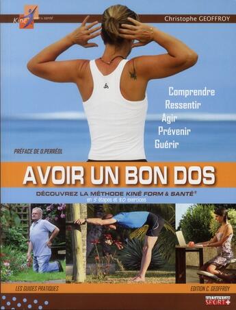 Couverture du livre « Avoir un bon dos ; découvrez la méthode kiné form & santé » de Christophe Geoffroy aux éditions Geoffroy