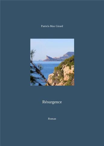 Couverture du livre « Résurgence » de Girard Patrick-Max aux éditions Patrick Girard