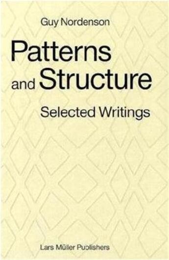 Couverture du livre « Patterns and structure selected writings 1973-2008 » de Nordenson Guy aux éditions Lars Muller