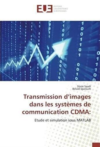 Couverture du livre « Transmission d'images dans les systèmes de communication CDMA ; étude et simulation sous MATLAB » de Slami Saadi et Belaid Djaroum aux éditions Editions Universitaires Europeennes