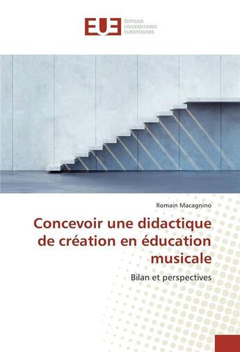 Couverture du livre « Concevoir une didactique de creation en education musicale » de Macagnino Romain aux éditions Editions Universitaires Europeennes