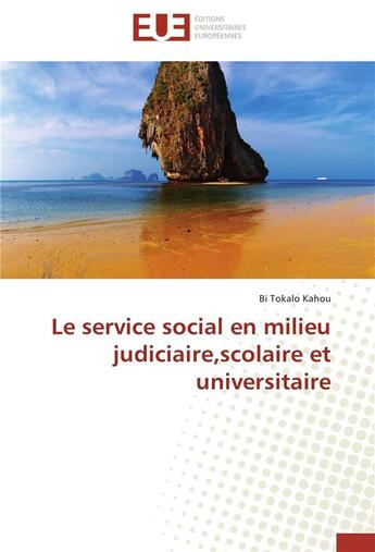 Couverture du livre « Le service social en milieu judiciaire, scolaire et universitaire » de Kahou Bi Tokalo aux éditions Editions Universitaires Europeennes