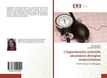 Couverture du livre « L'hypertension artérielle secondaire d'origine endocrinienne : Profil clinique et étiologique » de Saoussen Antit aux éditions Editions Universitaires Europeennes