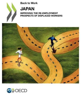 Couverture du livre « Back to work : Japan ; Improving the Re-employment Prospects of Displaced Workers » de Ocde - Organisation aux éditions Ocde