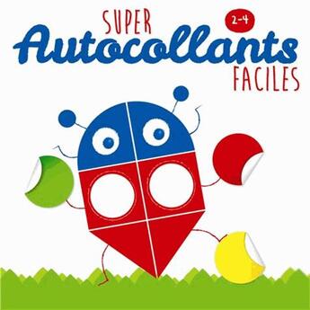 Couverture du livre « 2 - 4 ans ; super autocollants faciles » de  aux éditions Yoyo Books