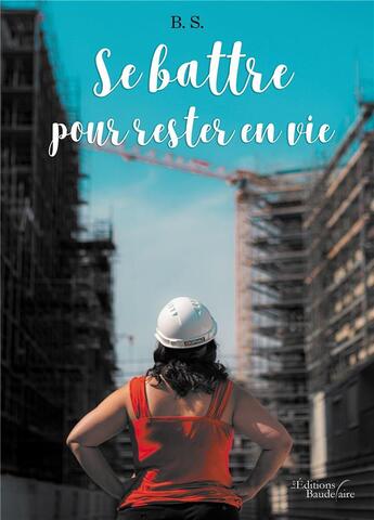 Couverture du livre « Se battre pour rester en vie » de S. B. aux éditions Baudelaire