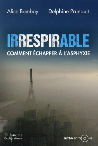 Couverture du livre « Irrespirable ; comment échapper à l'asphyxie » de Alice Bomboy et Delphine Prunault aux éditions Tallandier