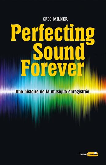 Couverture du livre « Perfecting sound forever » de Greg Milner aux éditions Castor Astral