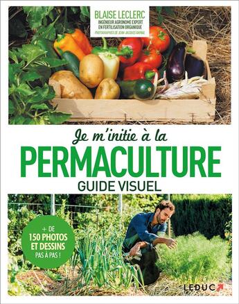 Couverture du livre « Je m'initie à la permaculture ; guide visuel » de Blaise Leclerc et Jean-Jacques Raynal aux éditions Leduc