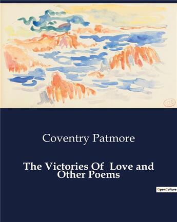 Couverture du livre « The Victories Of Love and Other Poems » de Coventry Patmore aux éditions Culturea