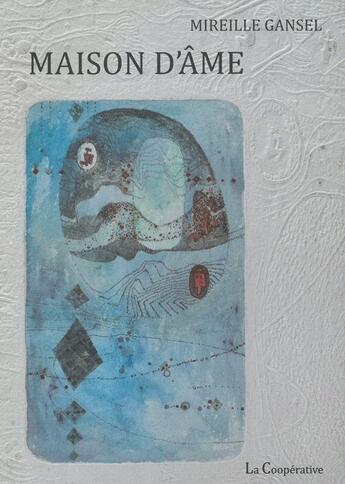 Couverture du livre « Maison d'âme » de Mireille Gansel aux éditions La Cooperative