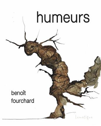 Couverture du livre « Humeurs » de Benoît Fourchard aux éditions Lunatique