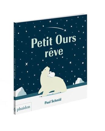 Couverture du livre « Petit ours rêve » de Paul Schmid aux éditions Phaidon