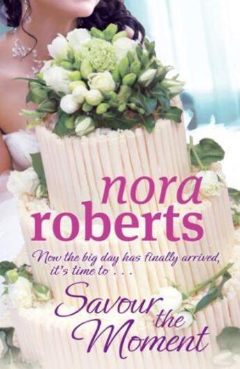 Couverture du livre « Savour The Moment » de Nora Roberts aux éditions Epagine