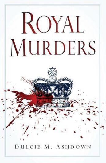 Couverture du livre « Royal Murders » de Ashdown Dulcie M aux éditions History Press Digital