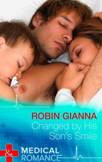 Couverture du livre « Changed by His Son's Smile (Mills & Boon Medical) » de Robin Gianna aux éditions Mills & Boon Series