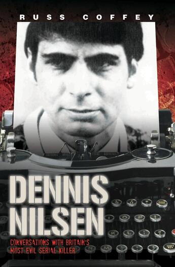 Couverture du livre « Dennis Nilsen - Conversations with Britain's Most Evil Serial Killer » de Coffey Russ aux éditions Blake John