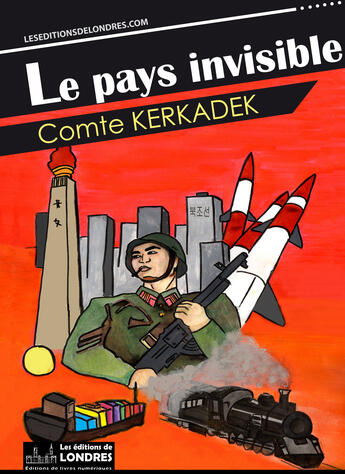 Couverture du livre « Le pays invisible » de Comte Kerkadek aux éditions Les Editions De Londres