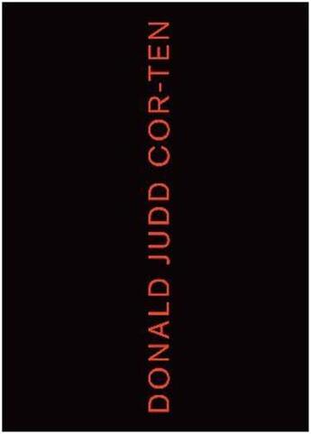 Couverture du livre « Donald judd: cor-ten works » de Fiske Courtney aux éditions David Zwirner