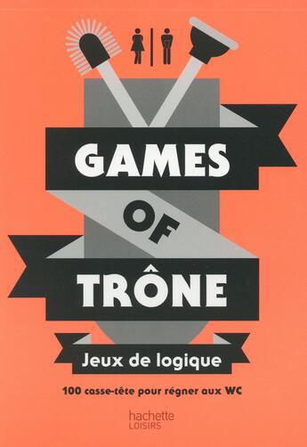 Couverture du livre « Games of trône ; jeux de logique » de  aux éditions Hachette Pratique