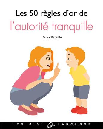 Couverture du livre « Les 50 règles d'or de l'autorité tranquille » de Bataille Nina aux éditions Larousse