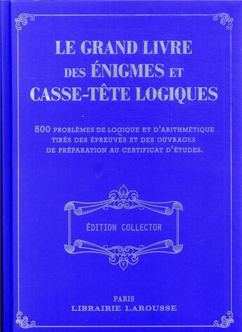 Couverture du livre « Le grand livre des énigmes et casse-têtes logiques » de Loic Audrain et Sandra Lebrun aux éditions Larousse