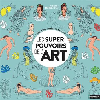 Couverture du livre « Les supers pouvoirs de l'art » de Stuart James et Pedro Calleja et Brianda Fitz aux éditions Nathan