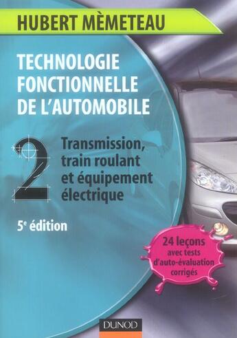 Couverture du livre « Technologie Fonctionnelle De L'Automobile T.2 ; Transmission, Train Roulant Et Equipement Electrique (5e Edition) » de Hubert Memeteau aux éditions Dunod